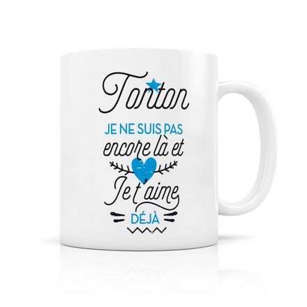 Mug "Tonton je ne suis pas encore là et je t'aime déjà"