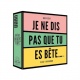 Jeu - Je ne dis pas que tu es bête