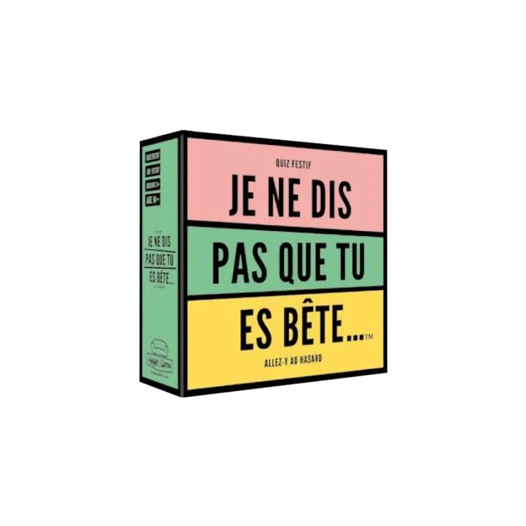 Jeu - Je ne dis pas que tu es bête